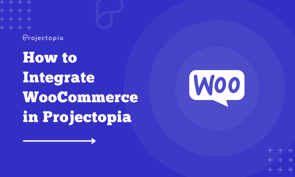 How to Integrate WooCommerce in Projectopia