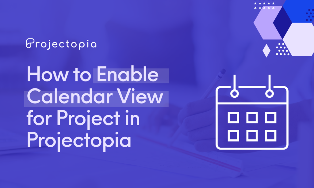 How to Enable Calendar View for Project in Projectopia