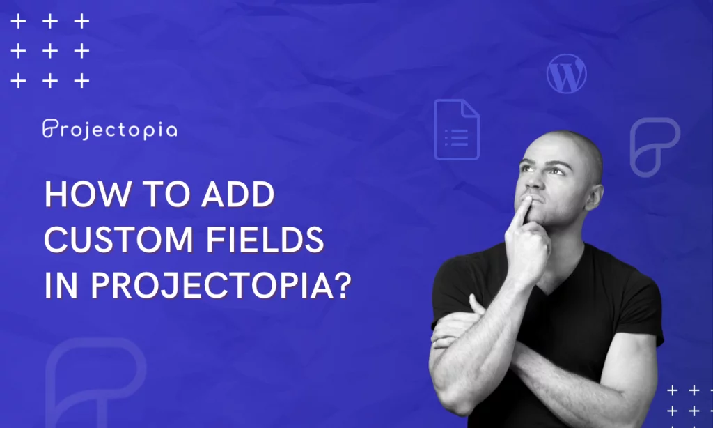 How to Add Custom Fields in Projectopia